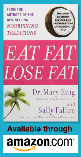 Eat Fat Lose Weight by Dr. Mary Enig and Sally Fallon on Amazon