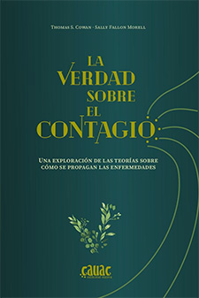 La Verdad Sobre el Contagio Spanish edition of book cover The Contagion Myth Why Viruses (including "Coronavirus) Are Not the Cause of Disease Thomas S. Cowan, MD, and Sally Fallon Morell