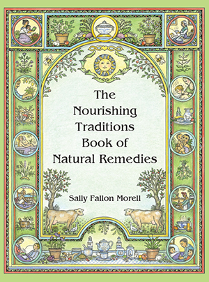 The Nourishing Traditions Book of Natural Remedies by Sally Fallon Morell cover